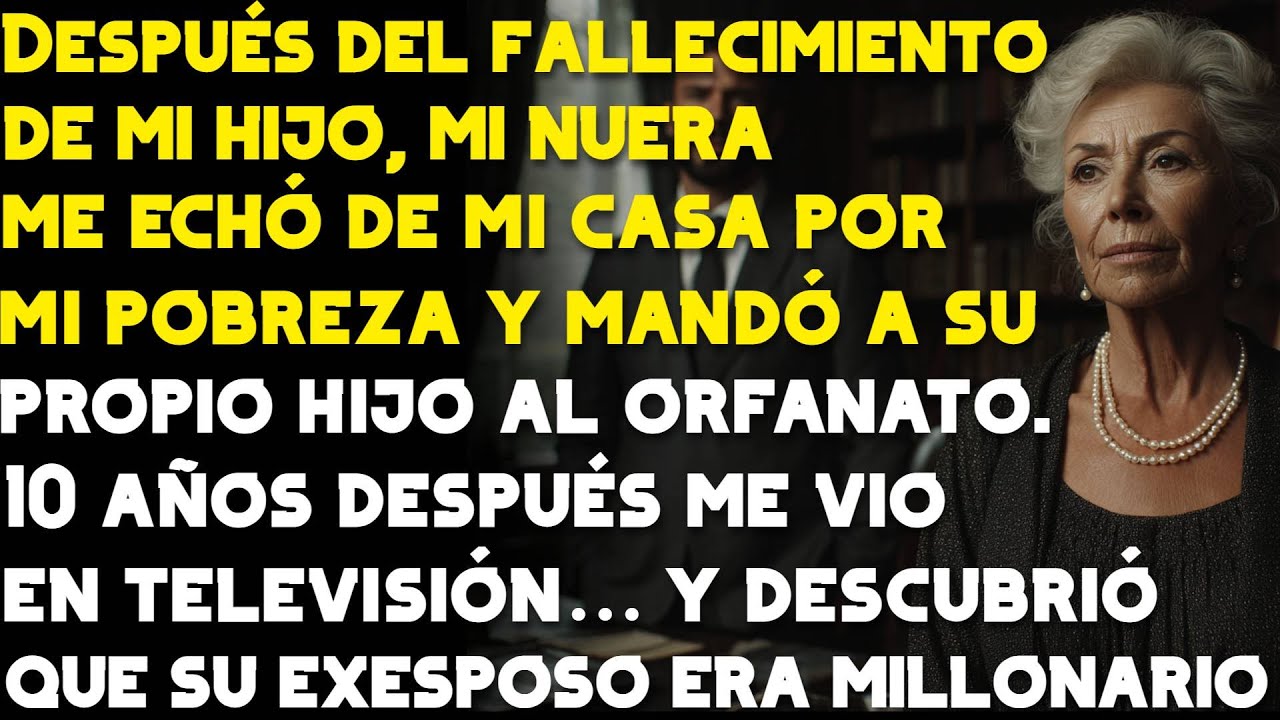DESPUÉS DEL FALLECIMIENTO DE MI HIJO MI NUERA ME ECHÓ DE CASA Y ENVIÓ A SU HIJO AL ORFANATO… PERO…
