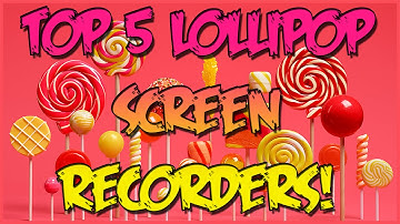 ►Top 5◄ Lollipop 5.0 Screen Recorders