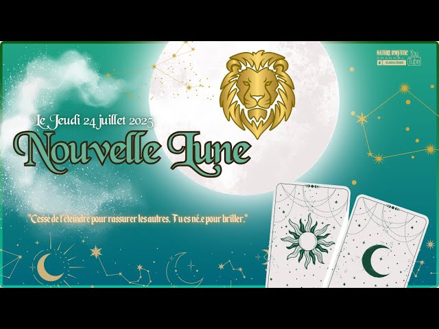 GUIDANCE SPIRITUELLE - NOUVELLE LUNE EN LION - 24 JUILLET 2025