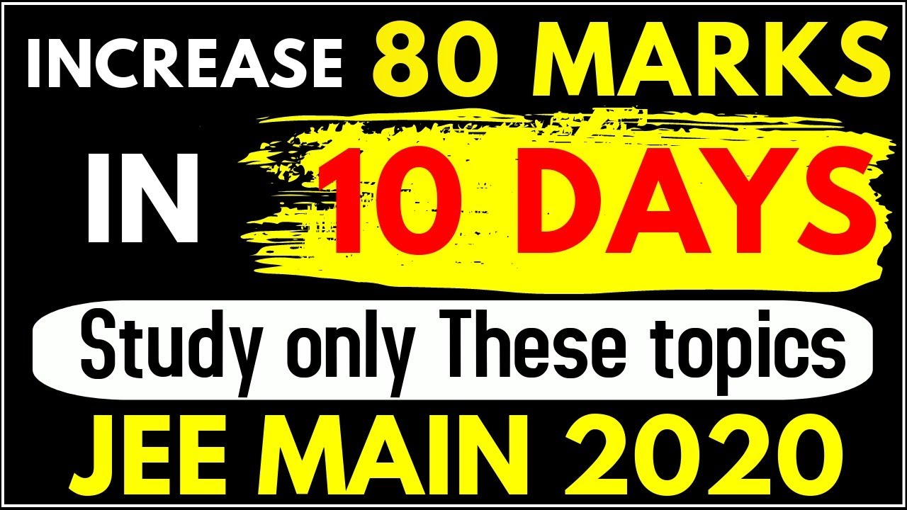INCREASE 80 MARKS IN JEE MAIN 2020 in last 10 DAYS | STUDY THESE TOPICS ...