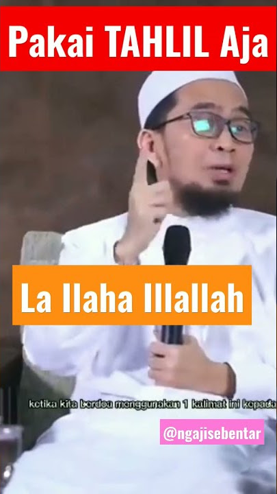 Semua urusan cukup dengan kalimat tahlil LA ILAHA ILLALLAH - Ust Adi Hidayat @ngajisebentar #shorts