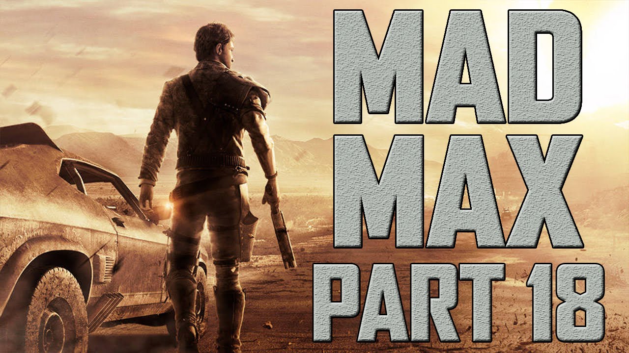 Mad Max - Let's Play - Part 18 - 
