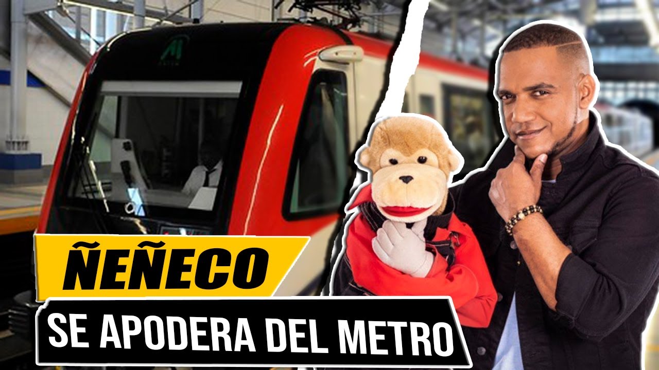 ÑEÑECO SE APODERA DEL METRO Y TELEFERICO DE SANTO DOMINGO