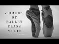 7 HOURS of Ballet Class Music | Long Piano Playlist for Ballet Practise, Dancing, Reading or Study!