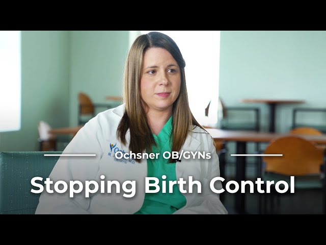 What should be expected when stopping birth control? with