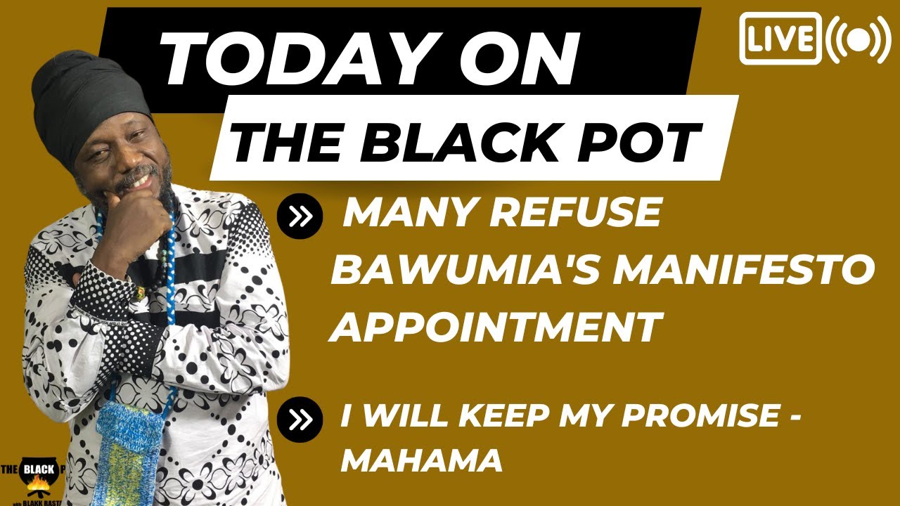 MANY REFUSE BAWUMIA S MANIFESTO APPOINTMENT I WILL KEEP MY PROMISE many-refuse-bawumia-s-manifesto-appointment-i-will-keep-my-promise
