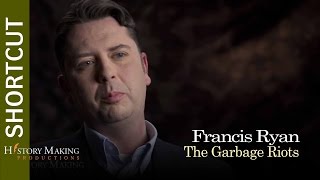Francis Ryan on The Garbage Riots