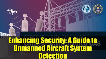 Enhancing Security: A Guide to Unmanned Aircraft System Detection