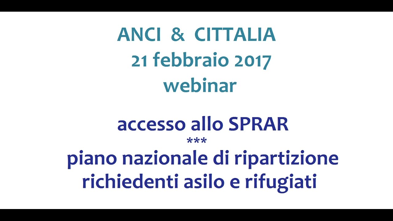 Sprar Webinar ANCI SPRAR 2017 02 21: Accesso allo SPRAR - Piano Nazionale di ...