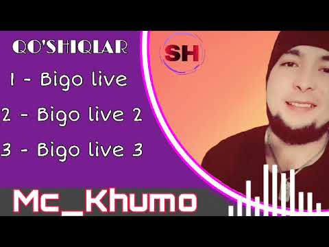 Mc_KHUMO - BIGO LIVE BARCHA QO'SHIQLARI