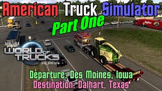 Part One - American Truck Simulator World of Trucks Job #64 Des Moines, Iowa to Dalhart, Texas