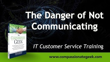 The Danger of No Communication:  Customer Service Training 101