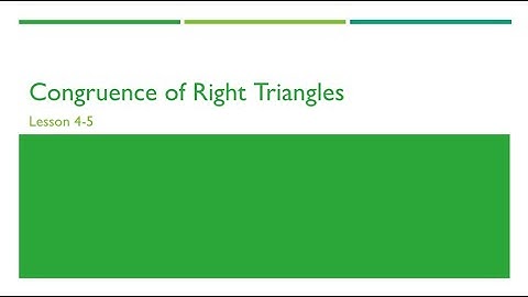 Lesson 4-5: Congruence in Right Triangles