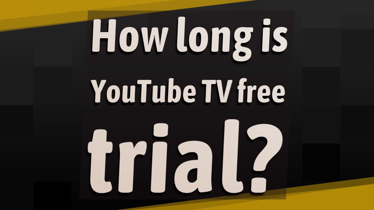 How long is YouTube TV free trial? YouTube