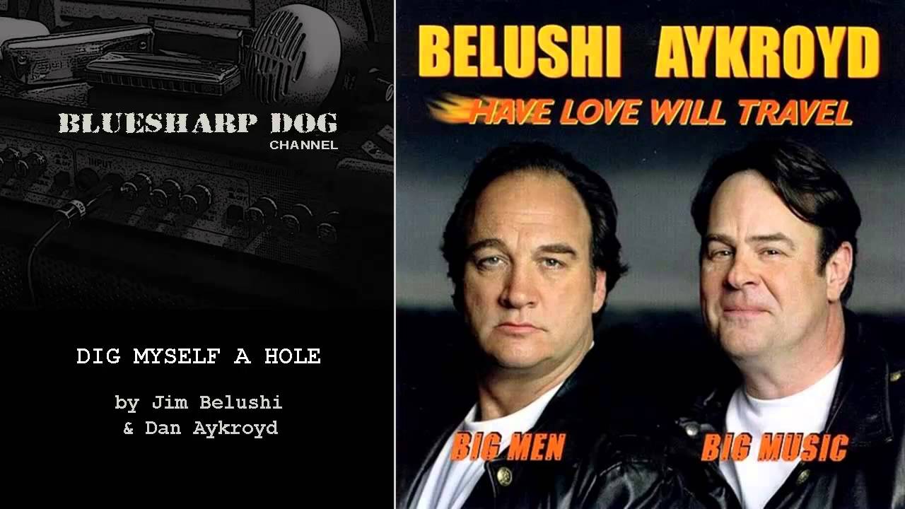 Dig Myself a Hole by Jim Belushi & Dan Aykroyd (2003)