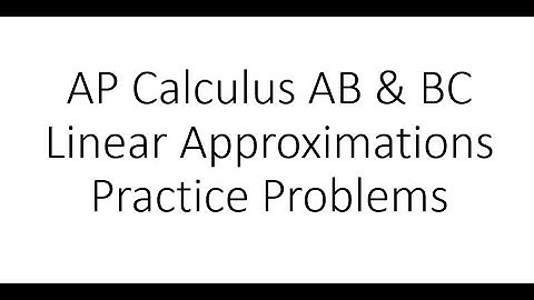 [AP Calc] Linear approximation practice problems (Petersons)