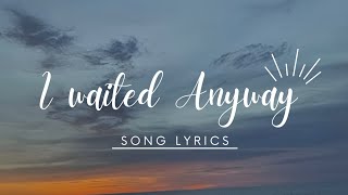  I Waited Anyway Official Lyrics Video | Emotional Sad Song | English Broken Love Story
