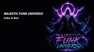 Irokz, R. Bou - MAJESTIC FUNK UNIVERSO