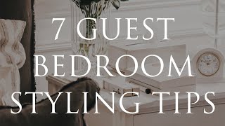 How to Style a Beautiful GUEST BEDROOM | 7 Interior Decorating Tips & Tricks