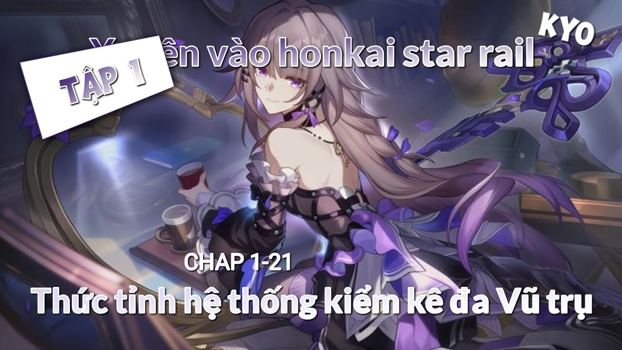 [Tập 1]Xuyên vào honkai star rail :Thức tỉnh hệ thống kiểm kê đa Vũ trụ