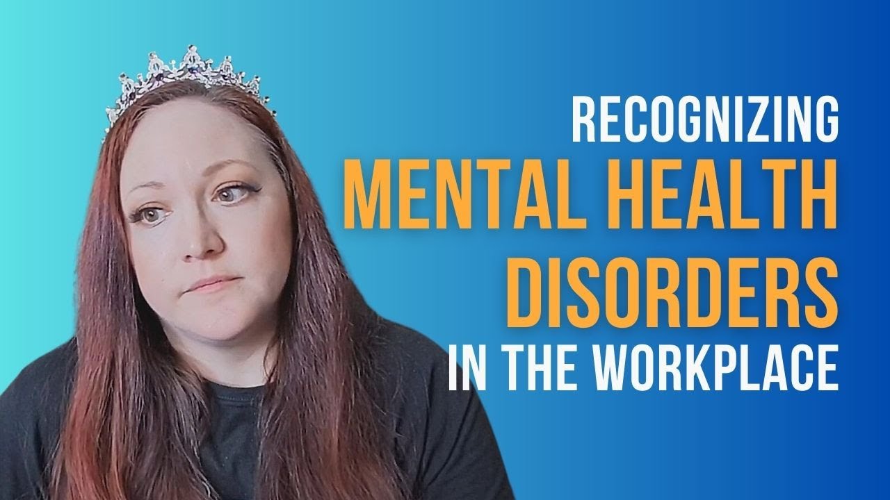 Recognizing Mental Health Disorders In The Workplace Mental Health Recognizing Mental Health Disorders In The Workplace Mental Health