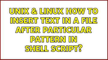Unix & Linux: How to insert text in a file after particular pattern in shell script?