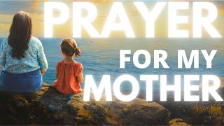 Prayer for my Mother