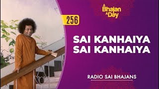 256 - Sai Kanhaiya Sai Kanhaiya | Radio Sai Bhajans chords