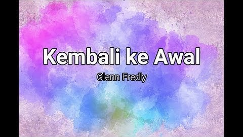 Kembali Ke Awal - Glenn Fredly (Lyrics)