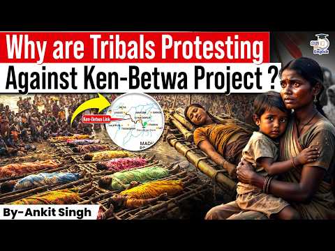 Why Are Tribals Fighting the Ken-Betwa Project? | Development vs Tribal Rights | By Ankit Singh