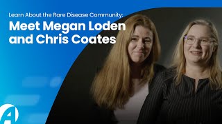 Learn About the Rare Disease Community: Meet Megan Loden and Chris Coates