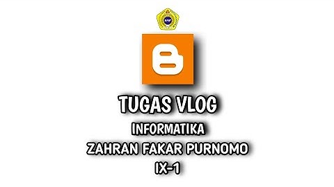 TUGAS VLOG INDIVIDUAL INFORMATIKA | ZAHRAN FAKAR PURNOMO KELAS 9-1