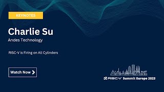 Charlie Su, Andes Technology - RISC-V is Firing on All Cylinders