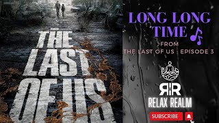 Extended Version Of Long Long Time By Linda Ronstadt In Hbos The Last Of Us