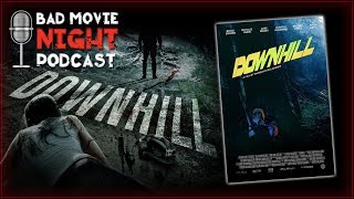 Downhill (2016) - Bad Movie Night Podcast