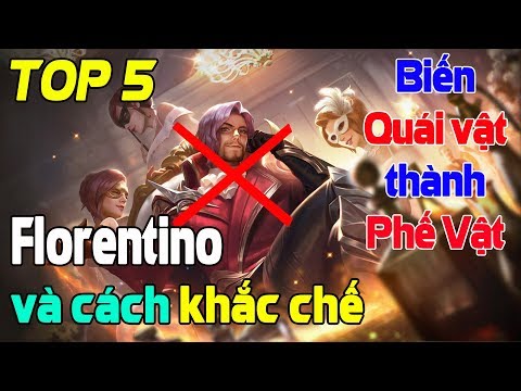 Liên quân mobile Top 5 cách khắc chế Florentino biến quái vật thành phế vật ❓ Hướng dẫn Florentino