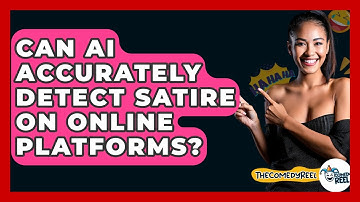 Can AI Accurately Detect Satire On Online Platforms? - The Comedy Reel