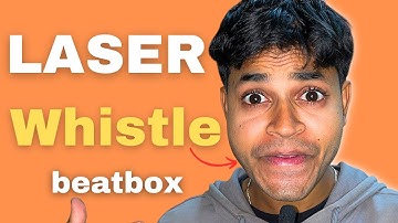 Laser whistle Beatbox Tutorial - in Hindi