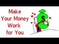 How to make your money work for you. build wealth