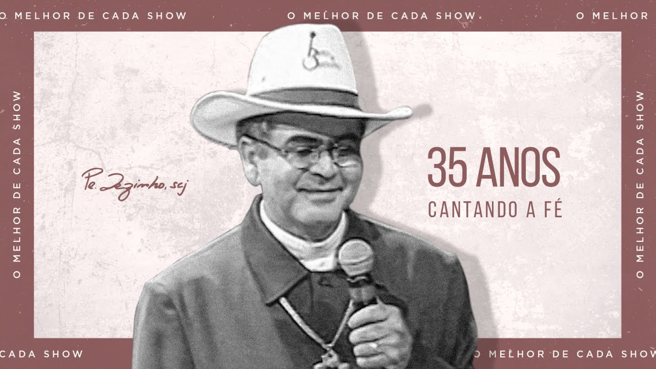 Padre Zezinho, scj - 35 anos cantando a fé - (O melhor de cada show)