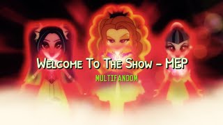 Welcome To The Show - Full MEP! [Multifandom]