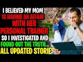 I Believed My Mom Is Having An AFFAIR With Her Personal Trainer So I Investigated r/Relationships