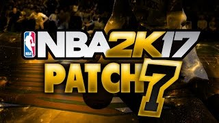 Nba 2k17 Patch 7 Just Changed My Channel Updates HERE!!!!!
