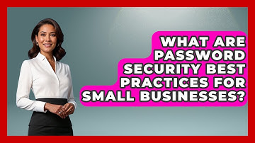 What Are Password Security Best Practices For Small Businesses? - Emerging Tech Insider