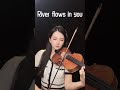 River flows in you