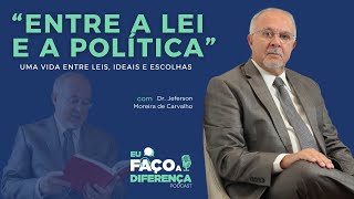Eu Faço a Diferença - Entre a Lei e a Politica: Uma Vida Entre Leis, Ideias e Escolhas