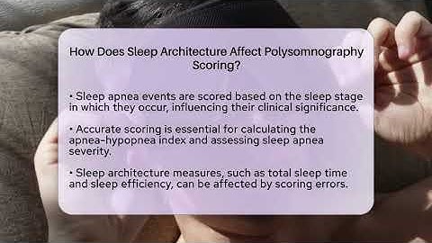 How Does Sleep Architecture Affect Polysomnography Scoring? - Sleep Apnea Support Network