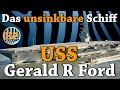 Der größte Flugzeugträger der Welt - Die USS Gerald R Ford - Das (fast) unsinkbare Schiff