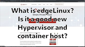 What is edgeLinux, is it a good hypervisor and container host?