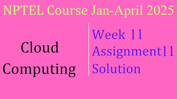 Week-11 Solution|Cloud Computing| NPTEL Course Jan-April 2025|InfoXel
